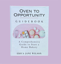 Load image into Gallery viewer, Oven to Opportunity: A Comprehensive Guide to Start a Home Bakery