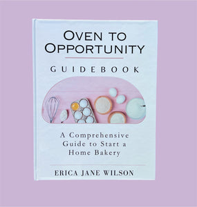 Oven to Opportunity: A Comprehensive Guide to Start a Home Bakery